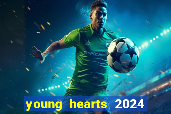 young hearts 2024 onde assistir